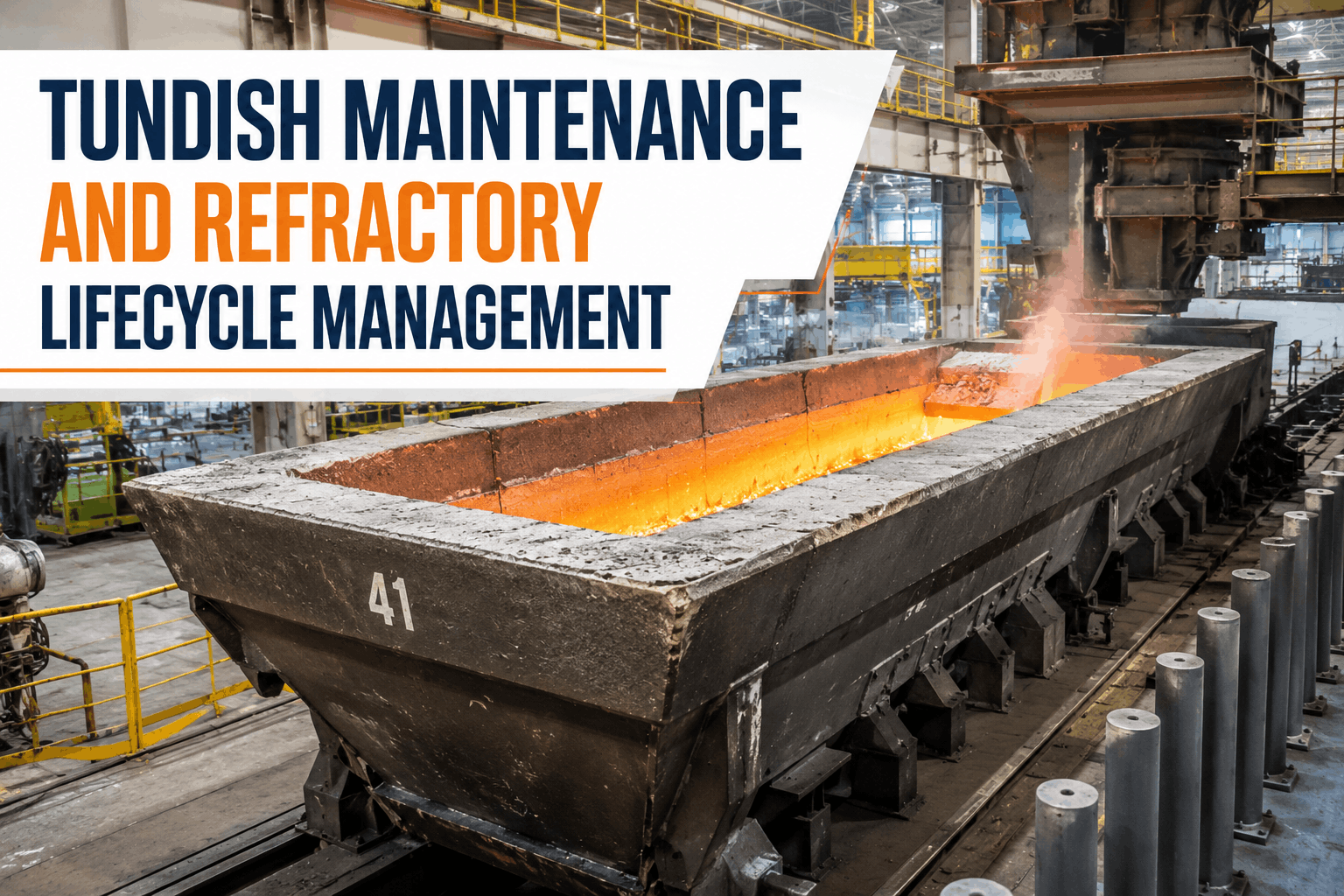tundish-maintenance-and-refractory-lifecycle-management